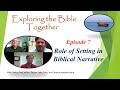 Episode 7   The Role of Setting In Biblical Narrative
