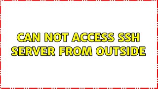 Ubuntu: Can not access ssh server from outside (2 Solutions!!)