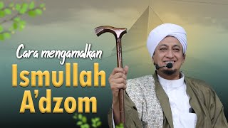 Apa Itu Ismullah A'dzom? - Habib Hasan Bin Ismail Al muhdor