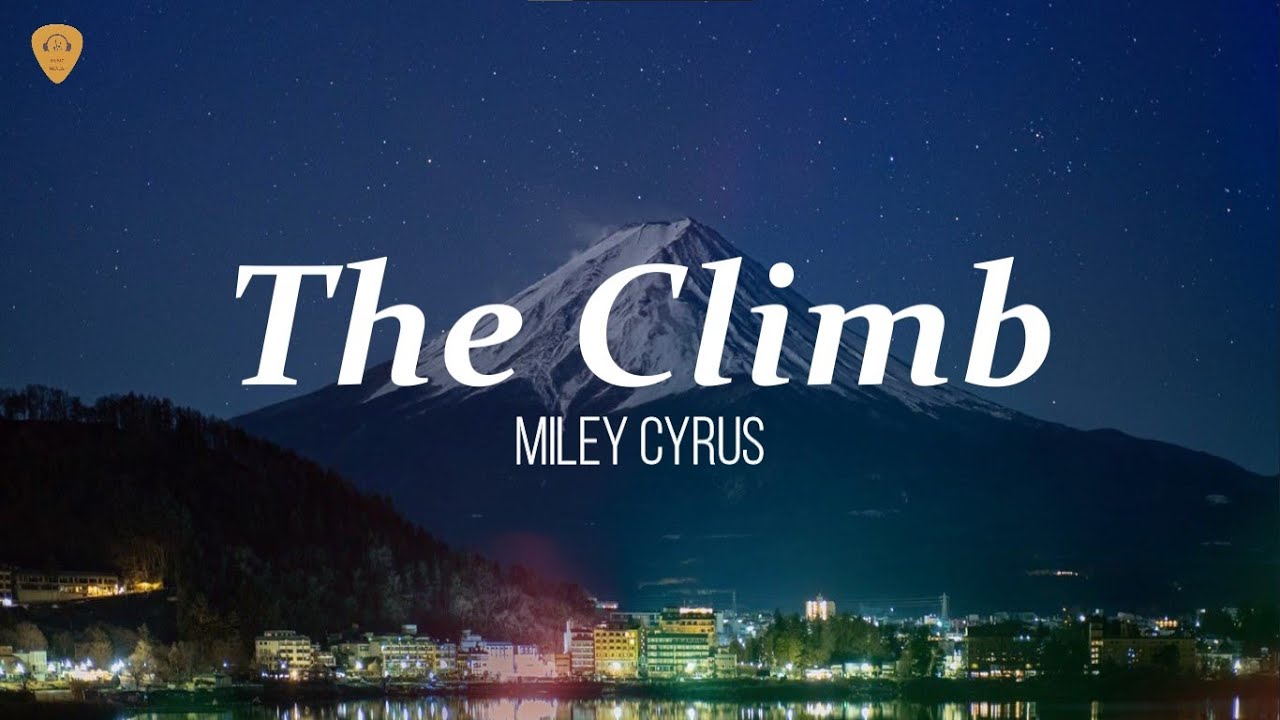 Miley Cyrus - The Climb (Lyrics) - YouTube