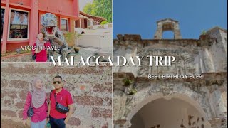 Malacca Day Trip | Best Birthday Ever!