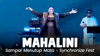 SAMPAI MENUTUP MATA - MAHALINI | LIVE PERFORM DI SYNCHRONIZE FEST 2024 💖