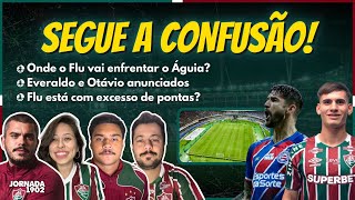 📰 SEGUE A CONFUSÃO DE ESTÁDIO E TABELA | EVERALDO E OTÁVIO ANUNCIADOS | FLU TEM MUITO PONTA? | #272