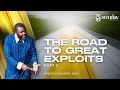 THE ROAD TO GREAT EXPLOITS (PART 2) | APOSTLE DOMINIC OSEI | SUNDAY SERVICE| KINGDOM FULL TABERNACLE