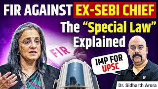 FIR Ordered Against Ex-SEBI Chief Madhabi Buch: Special Law Explained! | UPSC | Dr. Sidharth Arora