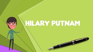 What is Hilary Putnam? Explain Hilary Putnam, Define Hilary Putnam, Meaning of Hilary Putnam