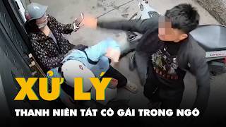 Nam thanh niên chặn đầu xe, tát cô gái trong ngõ ở Hà Nội bị công an xử lý