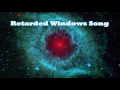 blackhole12 retarded windows song other miscellaneous