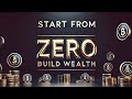 How to Build Wealth Starting from Zero