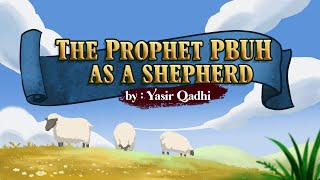 Ep 15: The Prophet (ﷺ) as a Shepherd | Lessons from the Seerah | Shaykh Yasir Qadhi