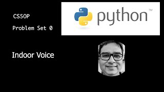 Problem Set 0 -Indoor Voice Solution (CS50 Programming with Python)