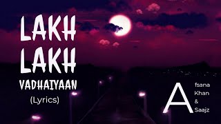 Lakh Lakh Vadhaiyaan (Lyrics) - Saajz ft. Afsana Khan | Salim-Sulaiman | Shradha Pandit | TNGL