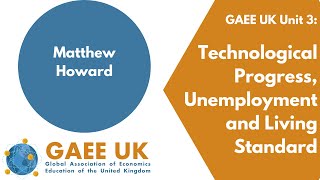 Unit 3: Technological Progress, Unemployment and Living Standards in the Long Run