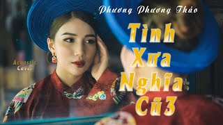 Tình Xưa Nghĩa Cũ 3 ☘ Phương Phương Thảo 「Hits Jimmy Nguyễn Cover Acoustic」