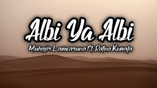 Albi Ya Albi - Muhajir Lamkaruna Ft. Ratna Komala ( Lirik & Terjemahan )