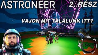 Astroneer 2. Rész /Vajon mit találunk itt?/