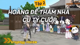 Xuyên Không Thành Phản Diện - Càng Xấu Xa Càng Bá Đạo | Tập 2 | Hoàng Đế Thăm Nhà - Cu Tý Cướp Quà