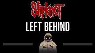 Slipknot • Left Behind (CC) 🎤 [Karaoke] [Instrumental Lyrics]