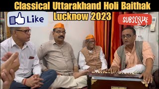 Classical Uttarakhand Holi Baithak Lucknow 2023- “ Gori Dheerey Chalo” Shri Dinesh Pandey ji