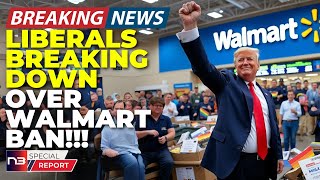 🚨BREAKING: Nobody Expected Walmart To Ban These Products Now Liberals Are Having Mental Breakdowns