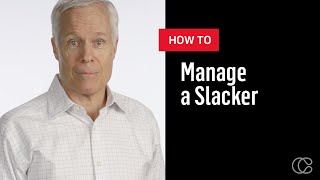 How to Manage a Slacker