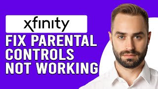 How To Fix Xfinity Parental Controls Not Working (Simple Solutions To Solve The Issue In Minutes)