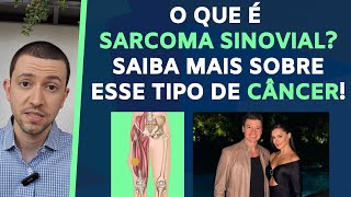 O que é SARCOMA SINOVIAL? Conheça os sintomas e como tratar!