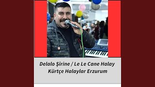 Delalo Şirine / Le Le Cane Halay Erzurum