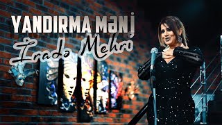 Irade Mehri - Yandirma meni 2019 (Official Music Video)