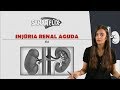 Injúria Renal Aguda (IRA) - Módulo de Nefrologia - SanarFlix