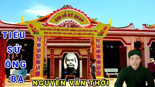 TIỂU SỬ ÔNG BA - NGUYỄN VĂN THỚI @CHUYENBENTHAY