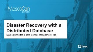 Disaster Recovery with a Distributed Database - Max Neunhöffer \u0026 Jörg Schad, Mesosphere, Inc.