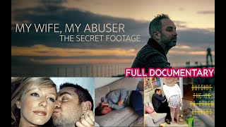 FULL Documentary - My Wife, My Abuser: The Secret Footage 2024