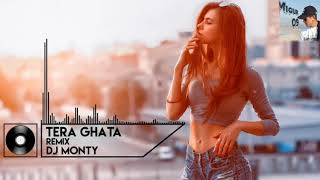 Tera Ghata Remix | Dj Monty