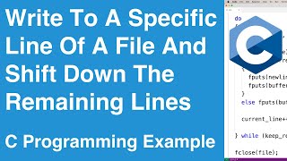 Write To A Specific Line Of A File And Shift Down The Remaining Lines | C Programming Example