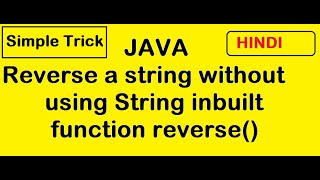 Java Program to Reverse a string without using String inbuilt function reverse()