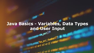 Variables, Data Types and User Input | Java Journey Episode 2 (Introduction to Java with Eclipse)