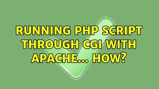 Running PHP script through CGI with Apache... how? (2 Solutions!!)