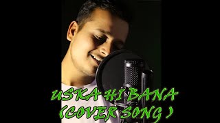 USKA HI BANA || COVER SONG || by ROHIT KUMAWAT (RK)
