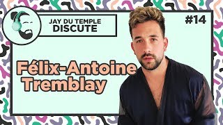 Jay Du Temple discute #14 - Félix-Antoine Tremblay