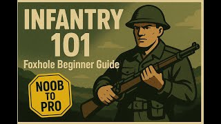 INFANTRY 101 – Ultimate Foxhole Beginner Guide (Go From NOOB to PRO!)