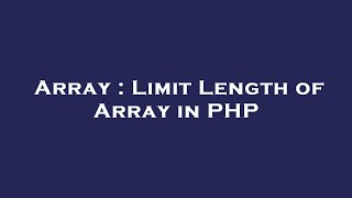 Array : Limit Length of Array in PHP