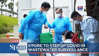 S'pore to step up Covid-19 wastewater surveillance | ST NEWS NIGHT