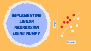 Implementing Linear Regression from Scratch Using Numpy | Step-by-Step Guide