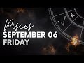 Pisces - Today Horoscope - September 6, 2024