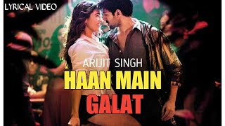 Haan Main Galat (LYRICS) - Love Aaj Kal |  Arijit Singh | Kartik A, Sara Ali K | Pritam, Irshad K