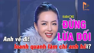 KARAOKE ĐỪNG LỪA DỐI REMIX - NGÔ THÁI NGÂN | Beat Gốc