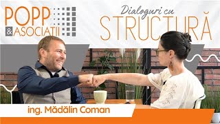 🎥 Dialoguri cu Structură [Ep.04] - Mădălin Coman, Director Tehnic Popp \u0026 Asociații