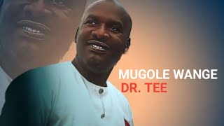 Mugole Wange (Audio) - Dr. Tee