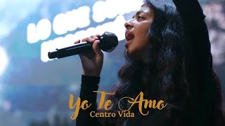 Yo Te Amo (Toma Tu Lugar ft Upperroom)- CENTRO VIDA